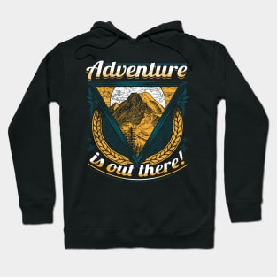 Hiking Adventure Is Out There Hoodie